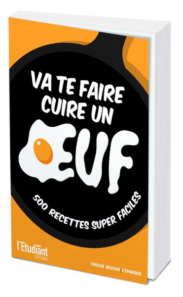 VA TE FAIRE CUIRE UN OEUF - 500 RECETTES SUPER FACILES