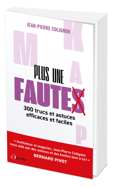 PLUS UNE FAUTE - 300 TRUCS ET ASTUCES EFFICACES ET FACILES