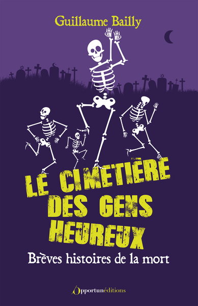 CIMETIERE DES GENS HEUREUX - BREVES HISTOIRES DE LA MORT