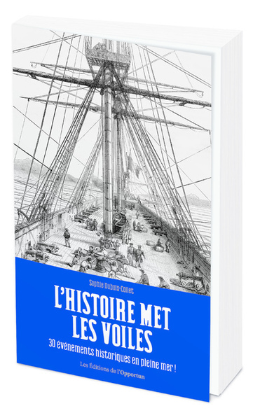 HISTOIRE MET LES VOILES - 30 EVENEMENTS HISTORIQUES EN PLEINE MER !