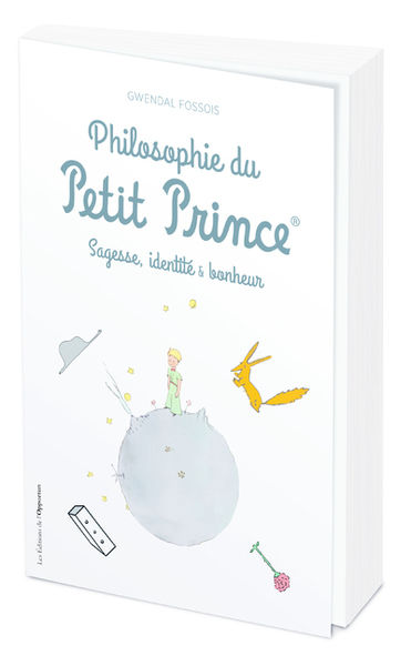 PHILOSOPHIE DU PETIT PRINCE - SAGESSE, IDENTITE & BONHEUR