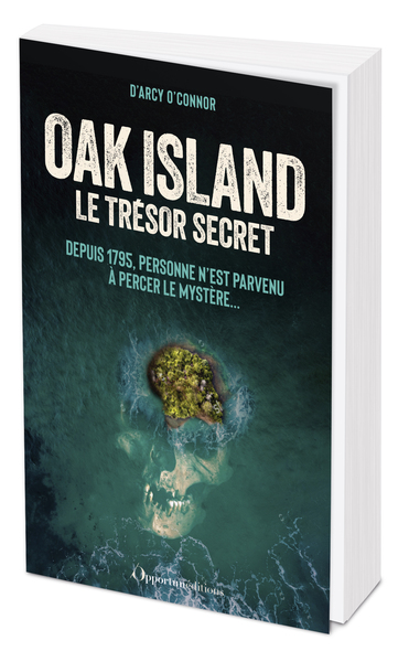 OAK ISLAND : LE TRESOR SECRET - DEPUIS 1795, PERSONNE N´EST PARVENU A PERCER LE MYSTERE...