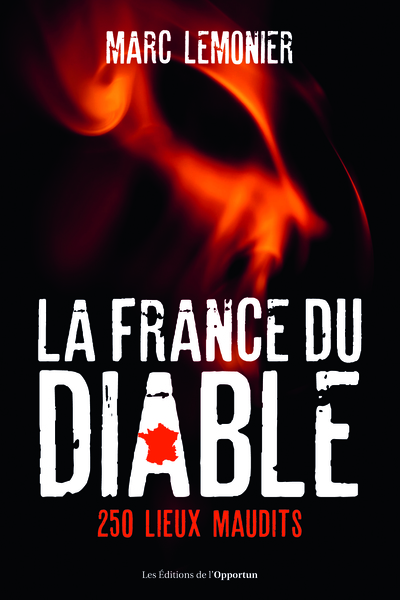 FRANCE DU DIABLE - 250 LIEUX MAUDITS