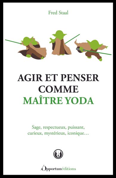 AGIR ET PENSER COMME MAITRE YODA