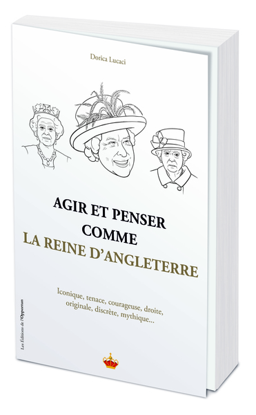 AGIR ET PENSER COMME LA REINE D´ANGLETERRE