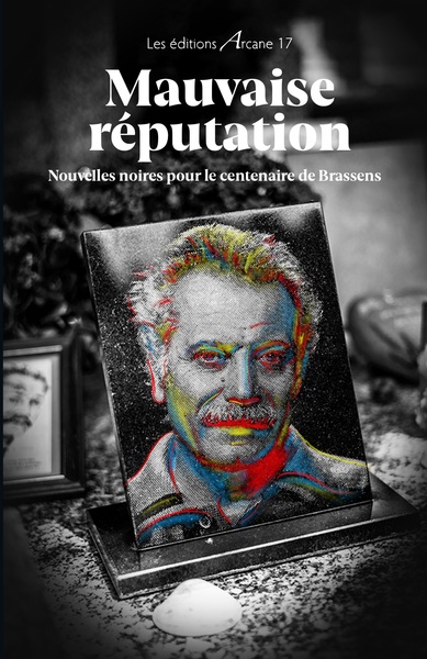 MAUVAISE REPUTATION - NOUVELLES NOIRES POUR LE CENTENAIRE DE BRASSENS