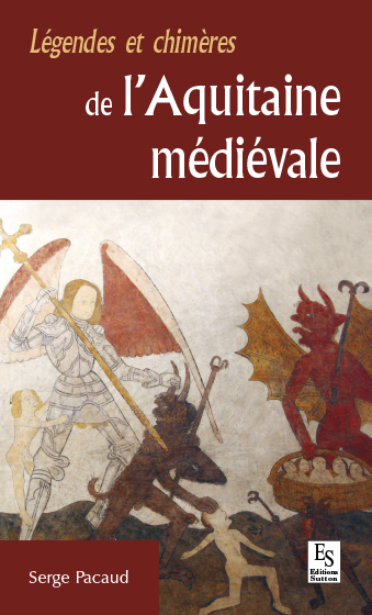 LEGENDES ET CHIMERES DE L´AQUITAINE MEDIEVALE
