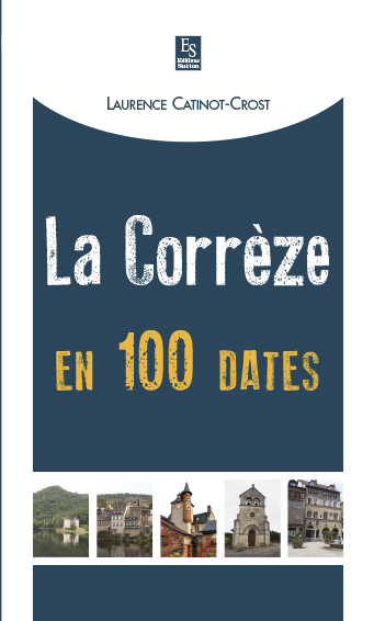 CORREZE EN 100 DATES (LA)