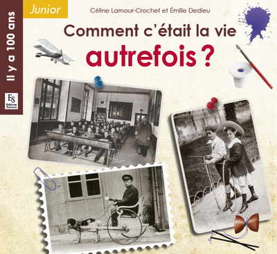 COMMENT C´ETAIT LA VIE AUTREFOIS ?