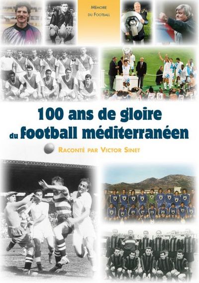 100 ANS DE GLOIRE DU FOOTBALL MEDITERRANEEN