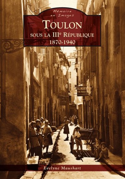 TOULON SOUS LA IIIE REPUBLIQUE - 1870-1940