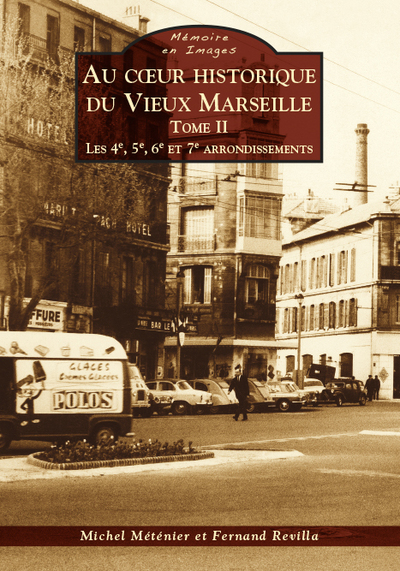 AU COEUR HISTORIQUE DU VIEUX MARSEILLE TOME II