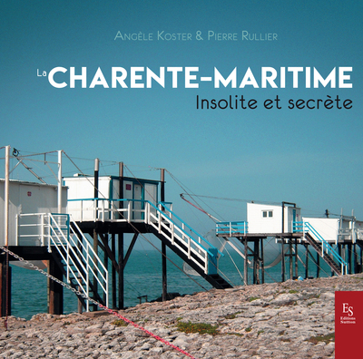 CHARENTE MARITIME INSOLITE ET SECRETE