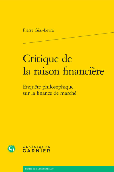 CRITIQUE DE LA RAISON FINANCIERE - ENQUETE PHILOSOPHIQUE SUR LA FINANCE DE MARCHE