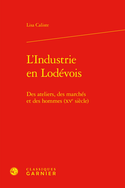 L´INDUSTRIE EN LODEVOIS - DES ATELIERS, DES MARCHES ET DES HOMMES (XVE SIECLE)