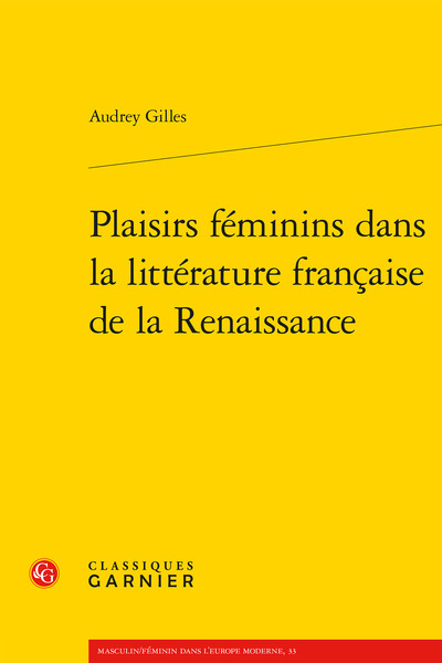 PLAISIRS FEMININS DANS LA LITTERATURE FRANCAISE DE LA RENAISSANCE