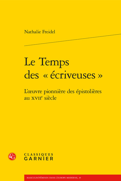 TEMPS DES  ECRIVEUSES  - L´OEUVRE PIONNIERE DES EPISTOLIERES AU XVIIE SI