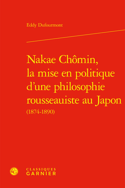 NAKAE CHOMIN, LA MISE EN POLITIQUE D´UNE PHILOSOPHIE ROUSSEAUISTE AU JAPON (1874