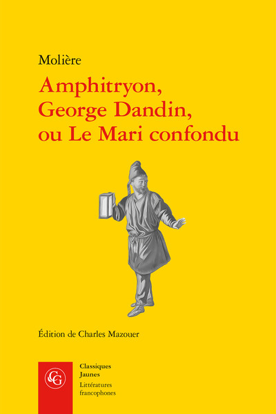 AMPHITRYON, GEORGE DANDIN, OU LE MARI CONFONDU