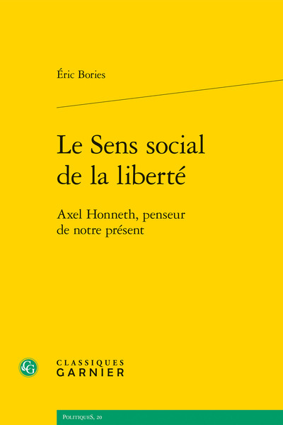 SENS SOCIAL DE LA LIBERTE - AXEL HONNETH, PENSEUR DE NOTRE PRESENT