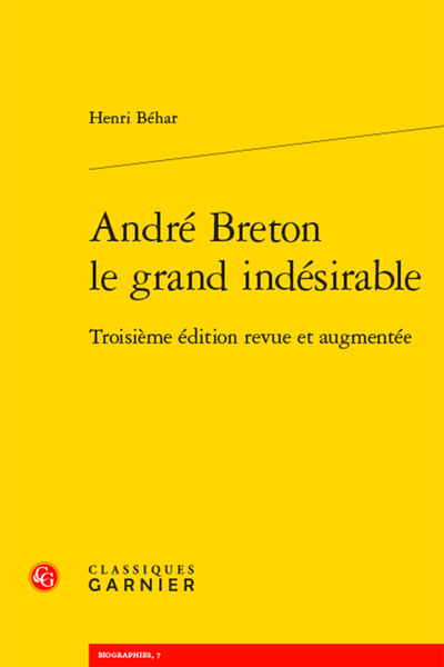 ANDRE BRETON LE GRAND INDESIRABLE - TROISIEME EDITION REVUE ET AUGMENTEE