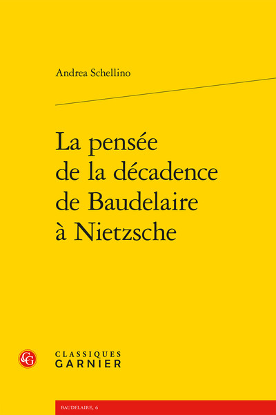 PENSEE DE LA DECADENCE DE BAUDELAIRE A NIETZSCHE