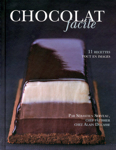 CHOCOLAT FACILE - 11 RECETTES TOUT EN IMAGES