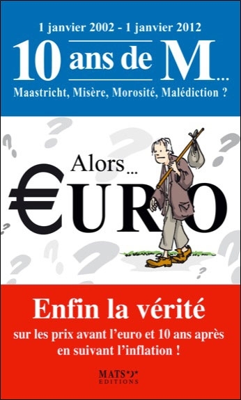 ALORS... EURO - ENFIN LA VERITE SUR LES PRIX AVANT L´EURO ET 10 ANS APRES...