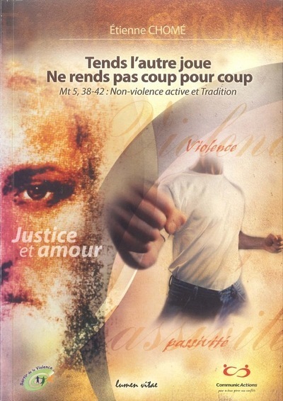 TENDS L AUTRE JOUE. NE RENDS PAS COUP PAR COUP