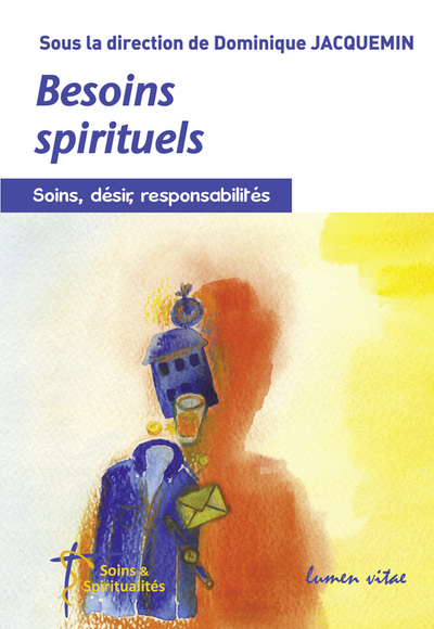 BESOINS SPIRITUELS. SOINS, DESIRS, RESPONSABILITES