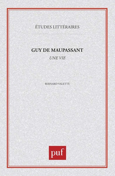 GUY DE MAUPASSANT :  UNE VIE