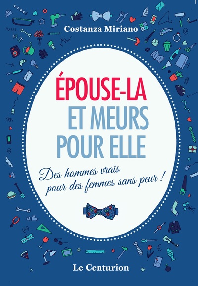 EPOUSE-LA ET MEURS POUR ELLE. DES HOMMES VRAIS POUR DES FEMMES SANS PEUR!