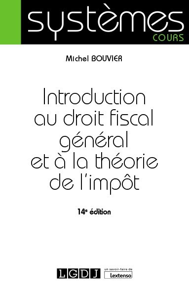 INTRODUCTION AU DROIT FISCAL GENERAL ET A LA THEORIE DE L´IMPOT - 14EME EDI