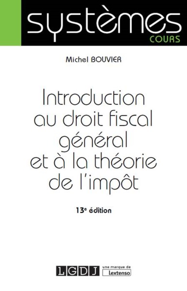 INTRODUCTION AU DROIT FISCAL GENERAL ET A LA THEORIE DE L´IMPOT, 13EME ED.