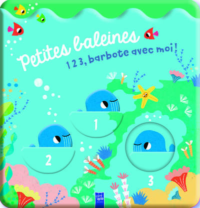 PETITES BALEINES - LIVRE BAIN - 1 2 3, BARBOTE AVEC MOI !