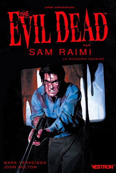 EVIL DEAD PAR SAM RAIMI, LE SCENARIO REANIME - 40EME ANNIVERSAIRE