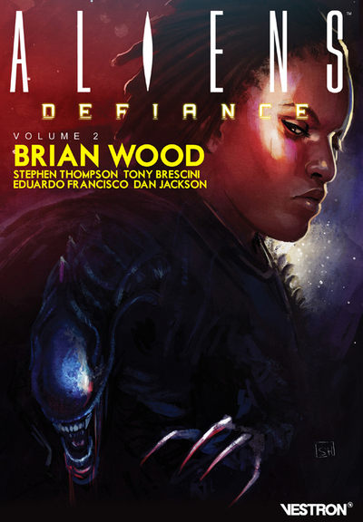 BRIAN WOOD - ALIENS : DEFIANCE, VOLUME 2