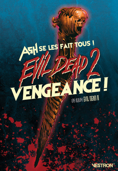 EVIL DEAD 2 : VENGEANCE ! - ASH SE LES FAIT TOUS !