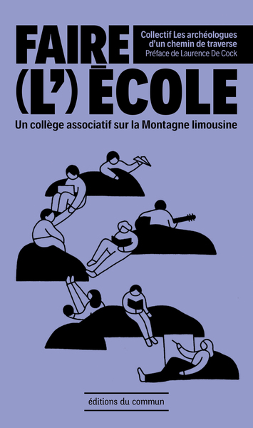 FAIRE (L )ECOLE - UN COLLEGE ASSOCIATIF SUR LA MONTAGNE LIMOUSINE - PREFACE