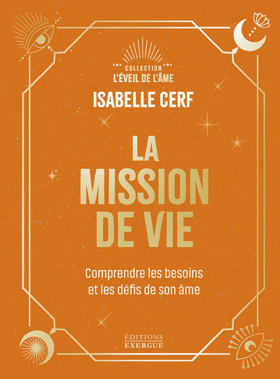 LA MISSION DE VIE - COMPRENDRE LES BESOINS ET LES DEFIS DE SON AME
