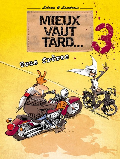 MIEUX VAUT TARD - T03 - TOUS FRERES