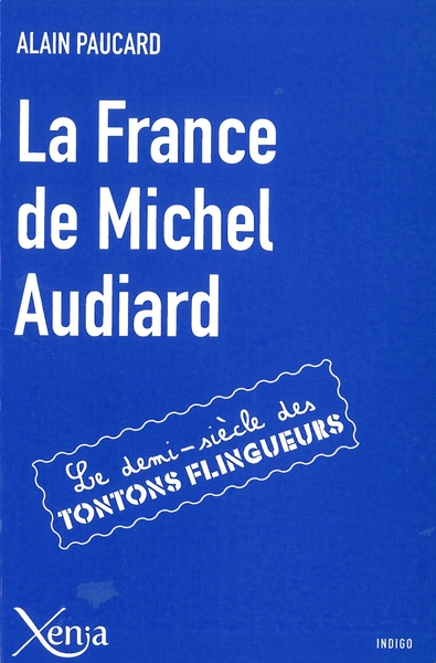 FRANCE DE MICHEL AUDIARD - LE DEMI-SIECLE DES TONTONS FLINGUEURS