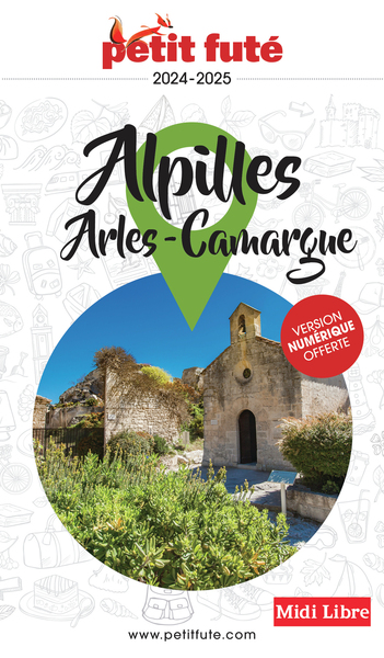 GUIDE ALPILLES - CAMARGUE - ARLES 2024 PETIT FUTE