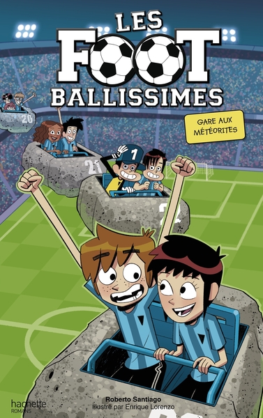 FOOTBALLISSIMES - TOME 9 - GARE AUX METEORITES