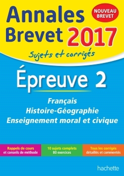 ANNALES BREVET 2017 FRANCAIS, HISTOIRE ET GEOGRAPHIE, ENSEIGNEMENT MORAL ET