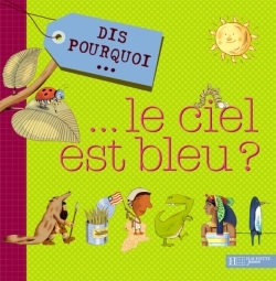 DIS POURQUOI LE CIEL EST BLEU ?