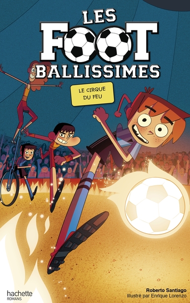 FOOTBALLISSIMES - TOME 8 - LE CIRQUE DU FEU