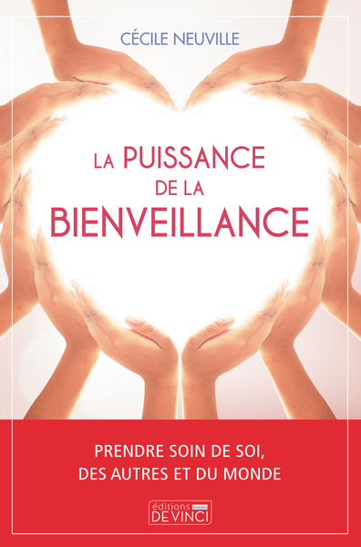 PUISSANCE DE LA BIENVEILLANCE (LA) - PRENDRE SOIN DE SOI, DES AUTRES ET DU MONDE