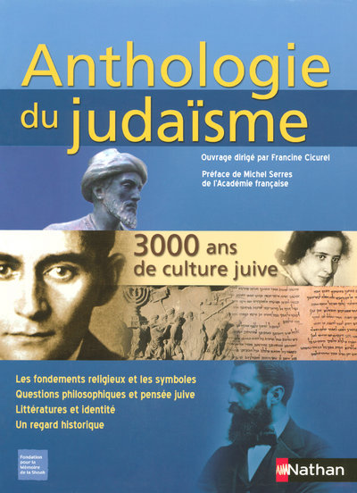 ANTHOLOGIE DU JUDAISME - 3000 ANS DE CULTURE JUIVE LES TEXTES FONDATEURS L'HISTOIRE