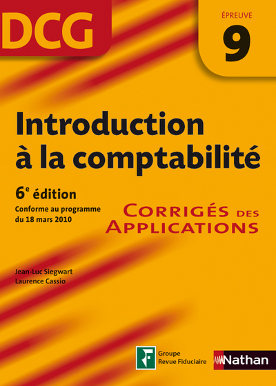 INTRODUCTION A LA COMPTABILITE EPREUVE 9 DCG CORRIGES DES APPLICATIONS 2012 6ED